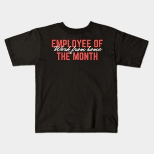 Work from home employee of the month Kids T-Shirt